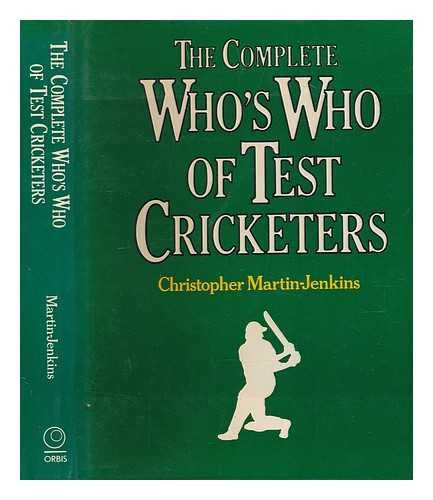 MARTIN-JENKINS, CHRISTOPHER; COLDHAM, JAMES DESMOND - The complete who's who of test cricketers / [by] Christopher Martin-Jenkins ; research by James Coldham