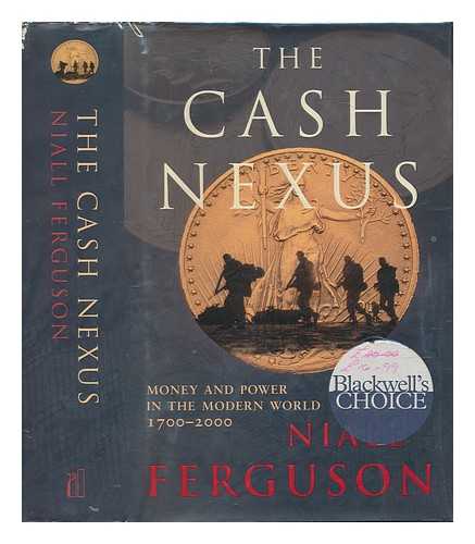 FERGUSON, NIALL (1964-) - The cash nexus : money and power in the modern world, 1700-2000 / Niall Ferguson