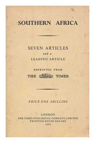 P.P. - London. - Times - Southern Africa. Seven articles and a leading article reprinted from the Times