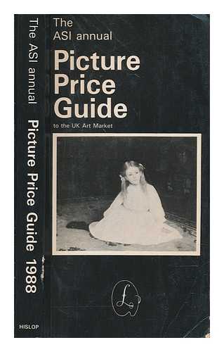 ART SALES INDEX; HISLOP, RICHARD - The ASI annual picture price guide to the UK art market 1988