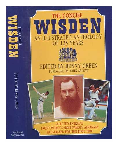 GREEN, BENNY (1927-), EDITOR - The concise Wisden : an illustrated anthology of 125 years / editedby Benny Green