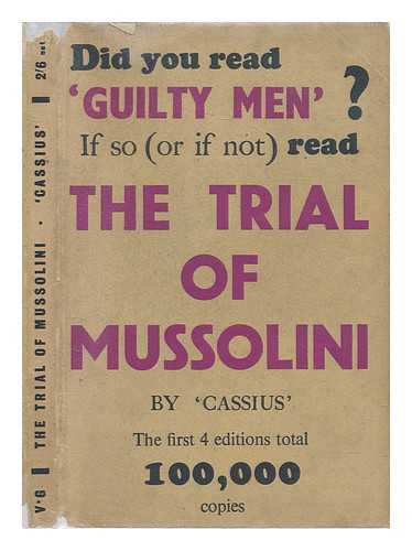 FOOT, MICHAEL (1913-2010); CASSIUS (PESUDONYM) - The trial of Mussolini : being a verbatim report of the first great trial for war criminals held in London sometime in 1944 or 1945