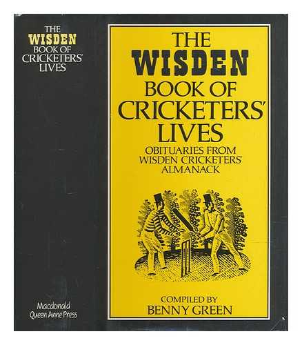 GREEN, BENNY - The Wisden book of cricketers' lives : obituaries from Wisden cricketers' almanack
