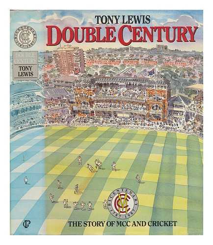 LEWIS, TONY - Double century : the story of MCC and cricket