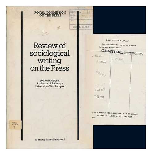 MCQUAIL, DENIS; ROYAL COMMISSION ON THE PRESS - Review of sociological writing on the press