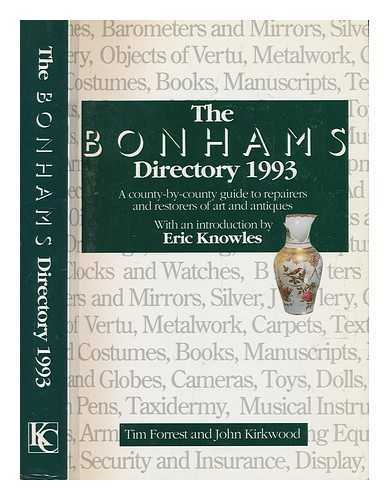 FORREST, TIM; KIRKWOOD, JOHN; KNOWLES, ERIC; BONHAMS (FIRM) - The Bonhams directory, 1993 : a county-by-county guide to repairers and restorers of art and antiques / compiled by Tim Forrest and John Kirkwood ; with an introduction by Eric Knowles