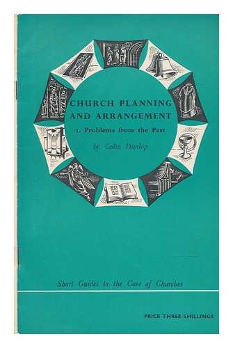 DUNLOP, D. C. (DAVID COLIN) (1897-1968) - Church planning and arrangement. I problems from the past