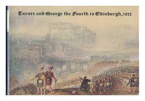 FINLEY, GERALD E. - Turner and George the Fourth in Edinburgh 1822