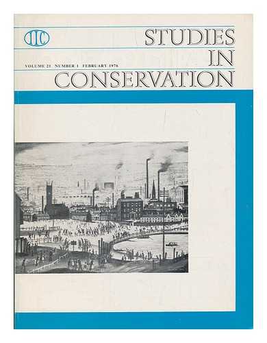 INTERNATIONAL INSTITUTE FOR CONSERVATION OF HISTORIC AND ARTISTIC WORKS - Studies in conservation : the journal of the International Institute for the Conservation of Historic and Artistic Works; Volume 21, Number 1, February 1976