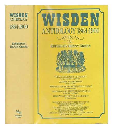 GREEN, BENNY (1927-), EDITOR - 'Wisden' anthology, 1864-1900 / edited by Benny Green