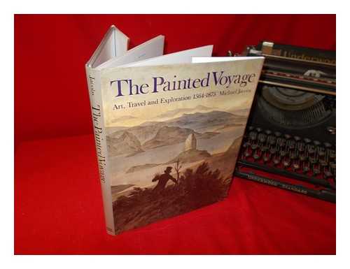 JACOBS, MICHAEL (1952-2014) - The painted voyage : art, travel, and exploration 1564-1875 / Michael Jacobs