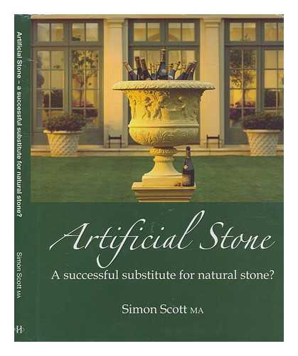 SCOTT, SIMON; HADDONSTONE (FIRM) - Artificial stone : a successful substitute for natural stone? / Simon Scott