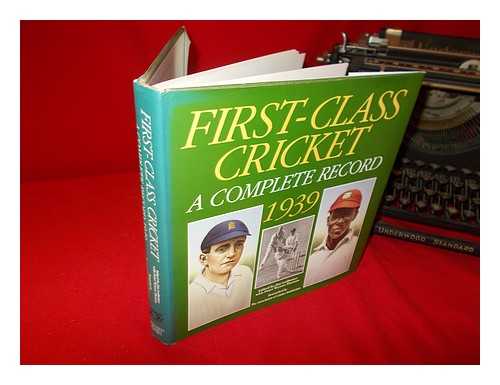 Ledbetter, Jim, editor; Wynne-Thomas, Peter (1934-), editor; Association of Cricket Statisticians - First class cricket : a complete record 1939 / edited by Jim Ledbetter with Peter Wynne-Thomas ; researched by the Association of Cricket Statisticians