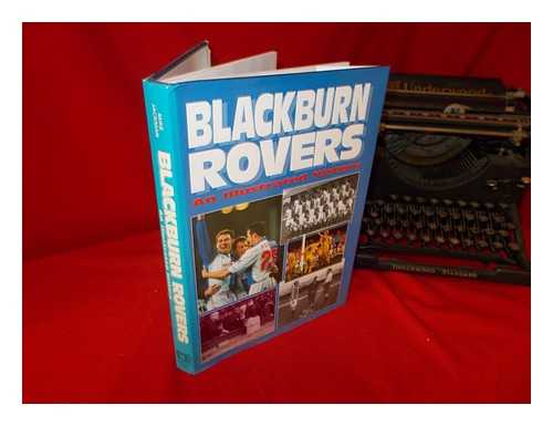 Jackman, Mike - Blackburn Rovers : an illustrated history / Mike Jackman