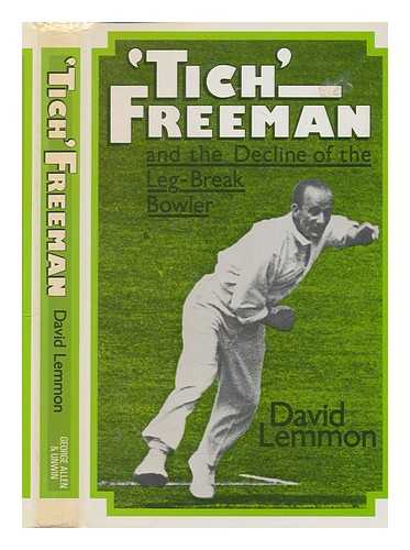 LEMMON, DAVID - 'Tich Freeman : and the decline of the leg-break bowler