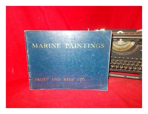 FROST & REED (FIRM) - Marine paintings : an outstanding and important collection, at the galleries of Frost and Reed Ltd