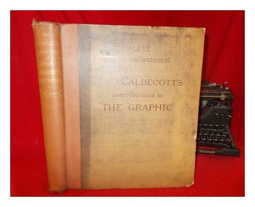 EVANS, EDMUND [PRINTER]. LOCKER, ARTHUR [EDITOR OF THE 'GRAPHIC'] - The Complete Collection of Randolph Caldecott's Contributions to the 'Graphic'