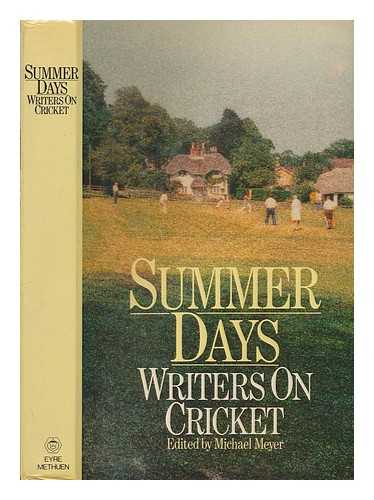 MEYER, MICHAEL - Summer days : Writers on cricket