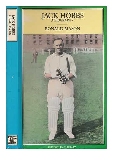 MASON, RONALD (1912-) - Jack Hobbs : a biography / Ronald Mason