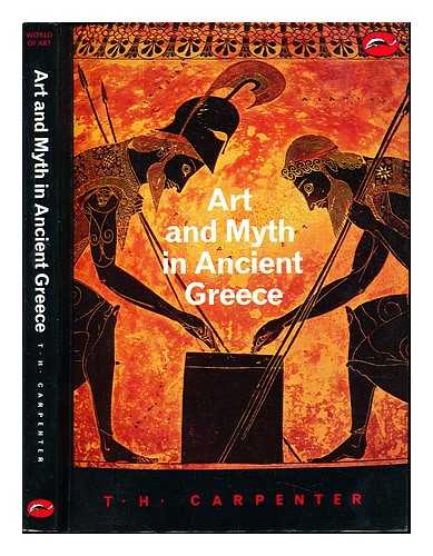 CARPENTER, THOMAS H - Art and myth in ancient Greece : a handbook / Thomas H Carpenter