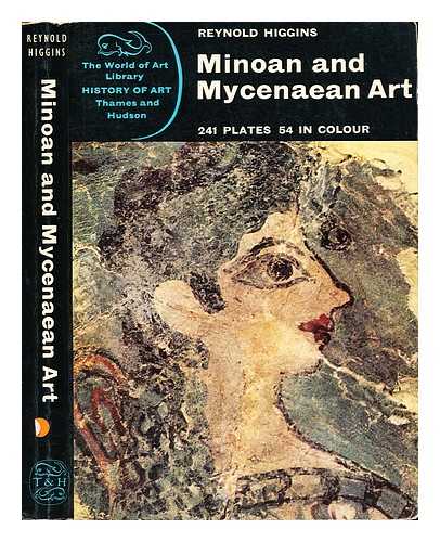 HIGGINS, REYNOLD ALLEYNE - Minoan and Mycenaean art