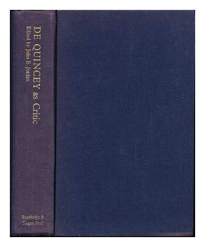 DE QUINCEY, THOMAS (1785-1859). JORDAN, JOHN EMORY (1919-1999) - De Quincey as critic / edited by John E. Jordan