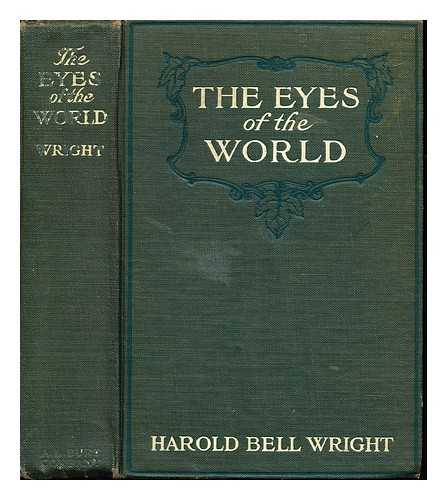 WRIGHT, HAROLD BELL (1872-1944) - The eyes of the world