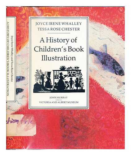 WHALLEY, JOYCE IRENE. CHESTER, TESSA. JOHN MURRAY (FIRM). [PUBLISHER]. SOUTH LEIGH PRESS. [PRINTER] - A history of children's book illustration / Joyce Irene Whalley and Tessa Rose Chester