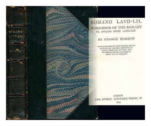 BORROW, GEORGE HENRY (1803-1881) - Romano lavo-lil : word-book of the Romany or English Gypsy language, with specimens of Gypsy poetry, and an account of certain gypsyries or places inhabited by them, and of various things relating to Gypsy life in England / George Borrow