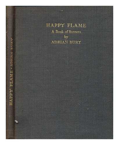 BURY, ADRIAN - Happy flame : a book of sonnets