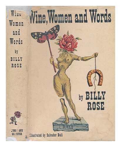 ROSE, BILLY (1899-1966); DAL, SALVADOR (1904-1989), ILLUSTRATOR - Wine, women and words