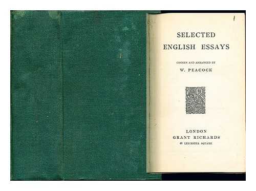 PEACOCK, WILLIAM (1863-) - Selected English essays / chosen and arranged by W. Peacock