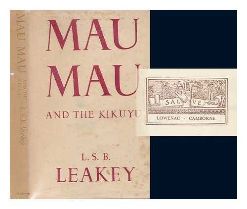 LEAKEY, LOUIS SEYMOUR BAZETT, (1903-1972) - Mau Mau and the Kikuyu / L.S.B. Leakey
