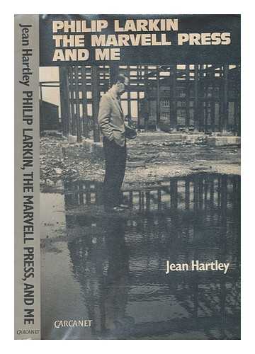 HARTLEY, JEAN (JEAN HOLLAND) - Philip Larkin, the Marvell Press and me / Jean Hartley