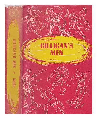 NOBLE, MONTAGUE ALFRED - Gilligan's men : a critical review of the MCC tour of Australia,1924-5