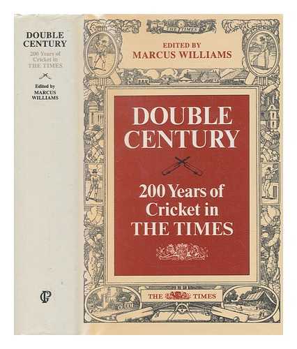 WILLIAMS, MARCUS, EDITOR - Double century : 200 years of cricket in The Times