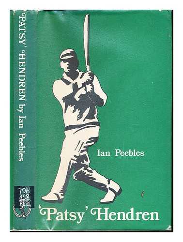 PEEBLES, IAN ALEXANDER ROSS - 'Patsy' Hendren: the cricketer and his times / [by] Ian Peebles; with a foreword by Sir Robert Menzies