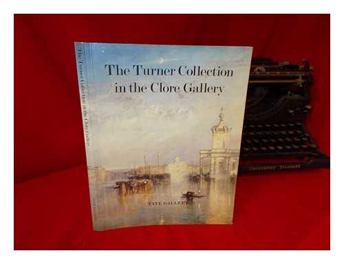 CLORE GALLERY. TATE BRITAIN (GALLERY) - The Turner Collection in the Clore Gallery : an illustrated guide ; published to celebrate the opening of the Gallery by Her Majesty The Queen, 1 April 1987