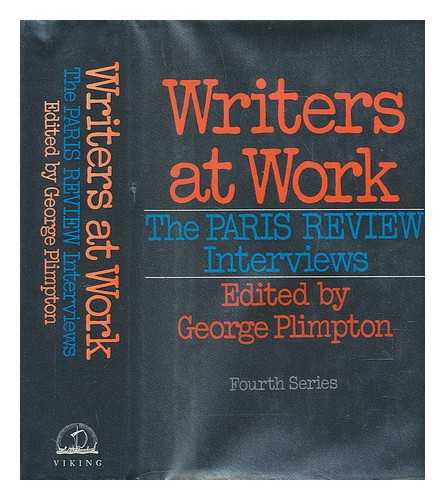 PLIMPTON, GEORGE, EDITOR - Writers at work : the 'Paris review' interviews. -- 4th series / edited by George Plimpton ; introduced by Wilfrid Sheed