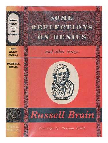 BRAIN, W. RUSSELL (WALTER RUSSELL BRAIN) BARON (1895-1966); SMITH, NORMAN, ILLUSTRATOR - Some reflections on genius : and other essays / Russell Brain ; drawings by Norman Smith