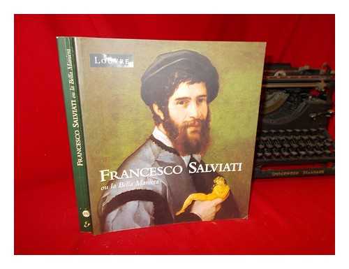 SALVIATI, FRANCESCO (1510-1563). FRANCESCO SALVIATI (1510-1563) OU, LA BELLA MANIERA (EXHIBITION) (1998 : VILLA MDICIS, ROME, ITALY AND MUSE DU LOUVRE, PARIS, FRANCE) - Francesco Salviati (1510-1563), o, La bella maniera : Roma, Villa Medici, 29 gennaio-29 marzo, 1998, Parigi, Muse du Louvre, 30 aprile-29 giugno 1998 / a cura di Catherine Monbeig Goguel