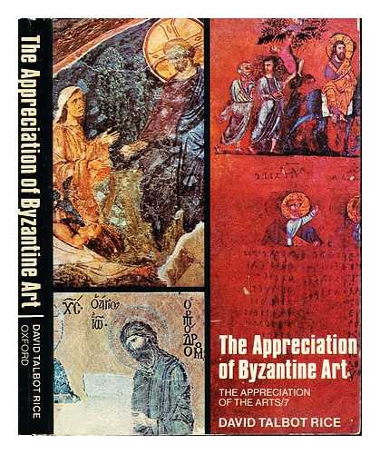 RICE, DAVID TALBOT (1903-1972) - The appreciation of Byzantine art / David Talbot Rice