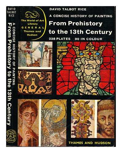 RICE, DAVID TALBOT (1903-1972) - A concise history of painting from prehistory to the 13th century / David Talbot Rice