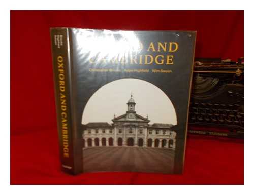 BROOKE, CHRISTOPHER (1927-2015). HIGHFIELD, JOHN ROGER LOXDALE. SWAAN, WIM - Oxford and Cambridge / Christopher Brooke and Roger Highfield ; photographs by Wim Swaan