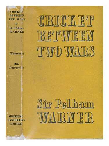WARNER, P. F. (PELHAM FRANCIS) (1873-1963) - Cricket between two wars / Sir Pelham Warner