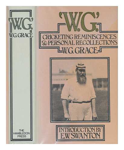 GRACE, W. G. (WILLIAM GILBERT) (1848-1915) - W. G. : cricketing reminiscences & personal recollections / W.G. Grace ; introduction by E.W. Swanton