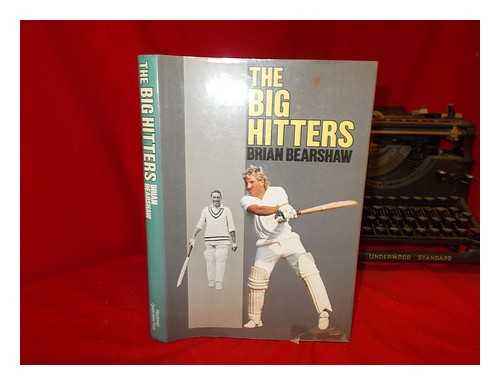 BEARSHAW, BRIAN (1932-) - The big hitters / Brian Bearshaw