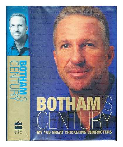 BOTHAM, IAN (1955-). HAYTER, PETER (1959-) - Botham's century : my 100 great cricketing characters / Ian Botham with Peter Hayter.