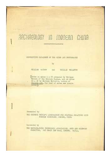 WATSON, WILLIAM, (1917-2007). WILLETTS, WILLIAM Y., (1918-) - Archaeology in modern China: descriptive catalogue of the sites and photographs