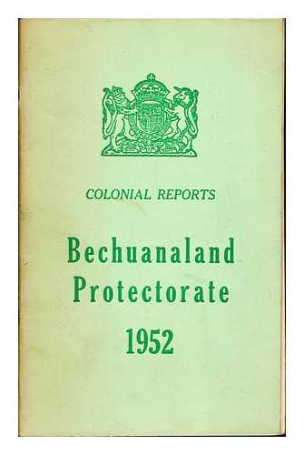 COMMONWEALTH RELATIONS OFFICE - Annual Report of the Bechuanaland Protectorate for the year 1952